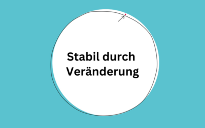 Stabil durch die Veränderung